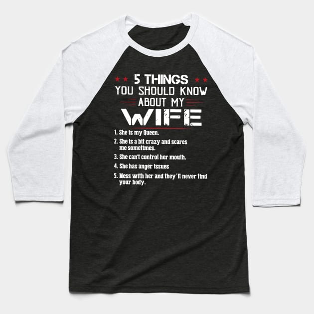 5 Things You Should Know About My Wife Baseball T-Shirt by sueannharley12